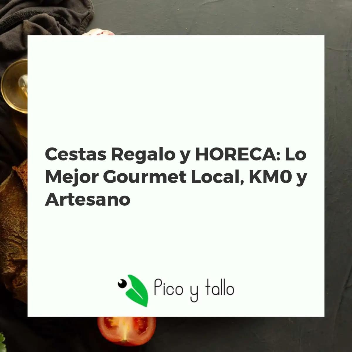 Cesta gourmet con productos locales, KM0 y artesanos, ideal para regalos o para el sector HORECA, destacando la calidad y el origen.