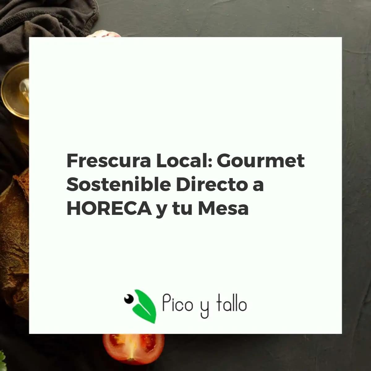 Chef inspeccionando productos gourmet sostenibles y frescos de productores locales para HORECA. Cesta gourmet visible.